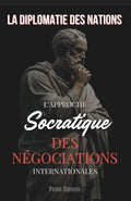 La Diplomatie des Nations: L'Approche Socratique des Négociations Internationales (French Edition) by Yvan Simon