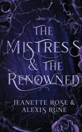 The Mistress & The Renowned: A Hades & Persephone Retelling (Love and Fate) by Alexis Rune