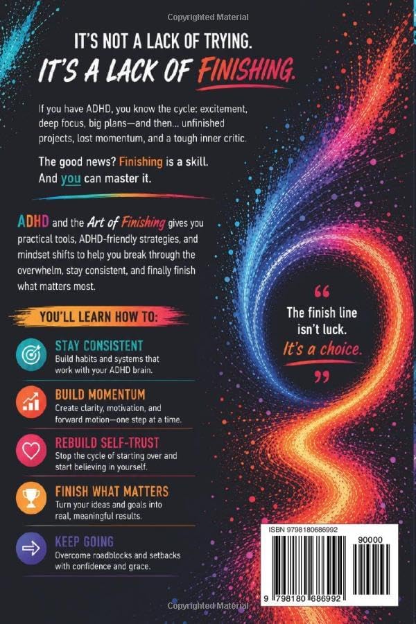 ADHD AND THE ART OF FINISHING: Stay Consistent, Rebuild Self-Trust, and Finish What Matters Most by LENORA H. CARTER
