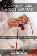 APRENDE A TEJER A DOS AGUJAS: Guía completa para principiantes (Spanish Edition) by Ediciones Puentesdeluz