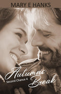 Autumn's Break (Second Chance Series) by Mary E Hanks