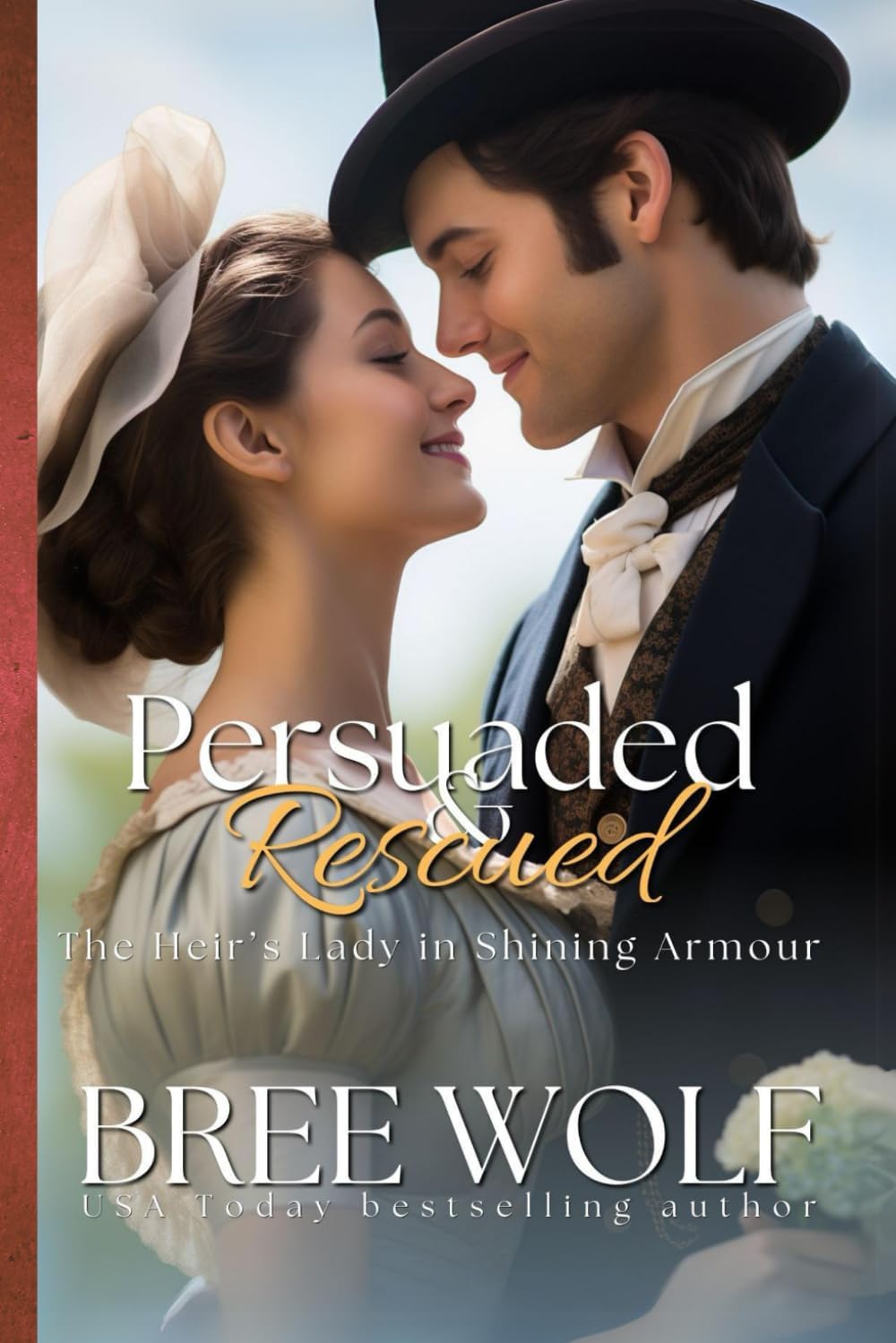 Persuaded & Rescued: The Heir’s Lady in Shining Armour (Love's Second Chance) by Bree Wolf