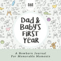 Dad and Baby's First Year: A Newborn Journal for Memorable Moments (Dad's Survival Guide) by Dad Is
