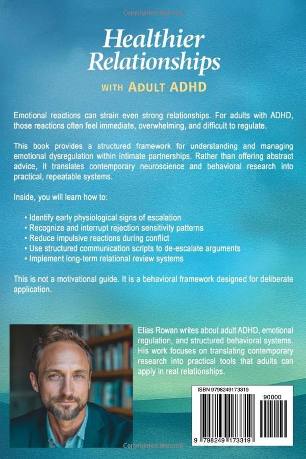 Healthier Relationships with Adult ADHD: A Structured Guide to Emotional Regulation, Rejection Sensitivity, and Conflict Repair (Structured ADHD Systems Series) by Elias Rowan