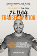The Diabetic Fighter’s 21-Day Transformation: A science-based nutrition plan to lower blood sugar, lose weight, and transform your health in 21 days by Shawn Wicks