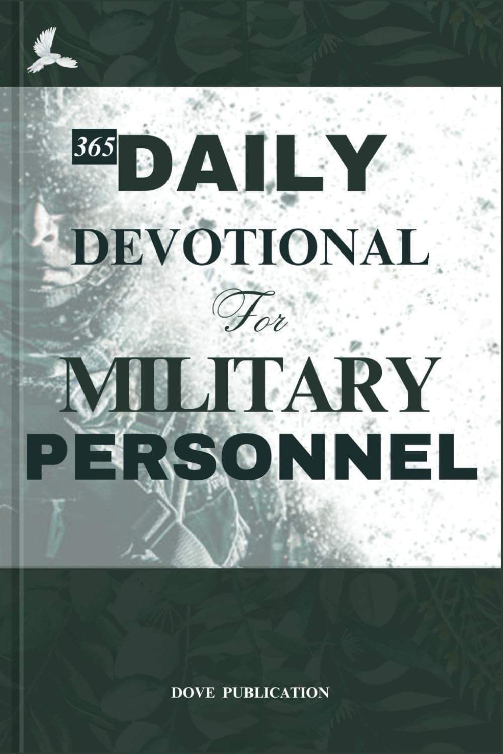 365 DAILY DEVOTIONAL FOR MILITARY PERSONNEL by Publication Dove