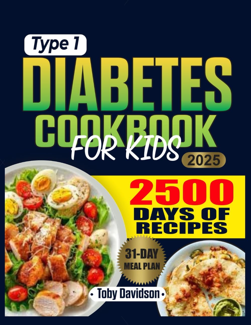 Type 1 Diabetes Cookbook for kids: Empowering Families with Balanced Meals, Fun Food Projects, and Practical Guidance for Managing Type 1 Diabetes by Toby Davidson