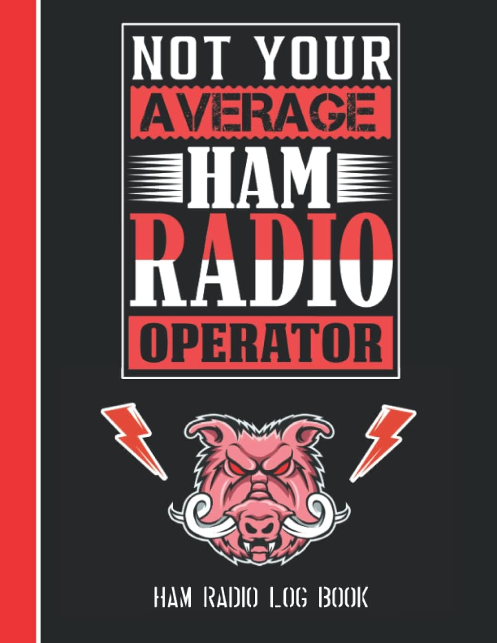 Ham Radio Log Book: Track All Communications And Contacts - 120 Pages For Amateur Radio Operator by Easy Pro Books
