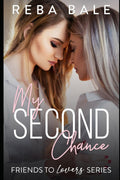 My Second Chance: A Hot Lesbian Romance (Friends to Lovers Contemporary Lesbian Romance) by Reba Bale
