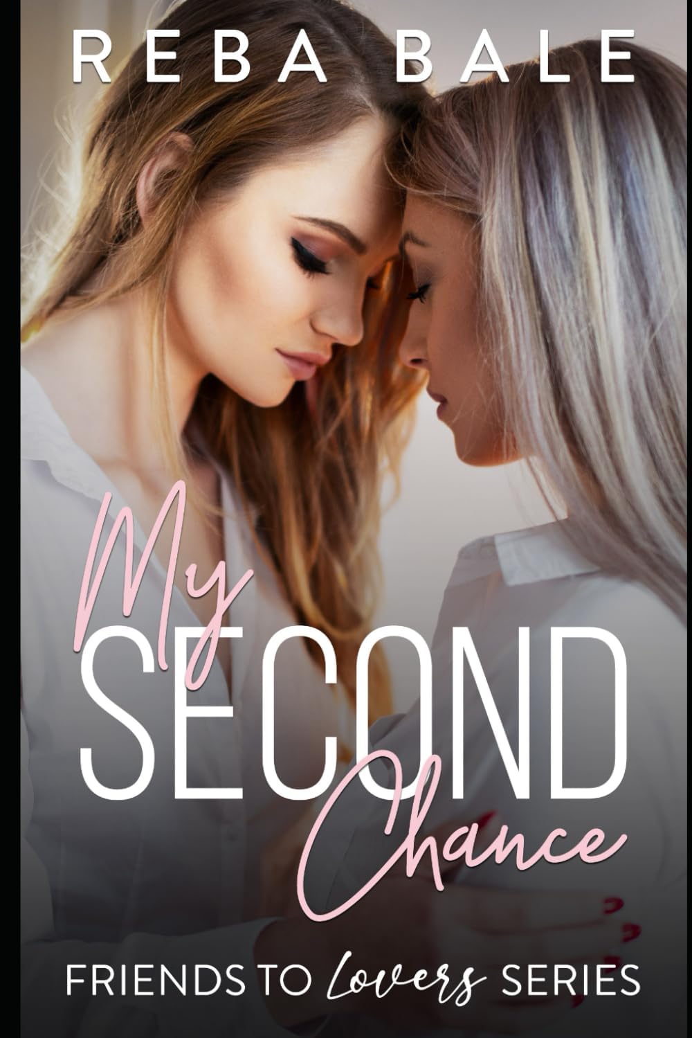 My Second Chance: A Hot Lesbian Romance (Friends to Lovers Contemporary Lesbian Romance) by Reba Bale