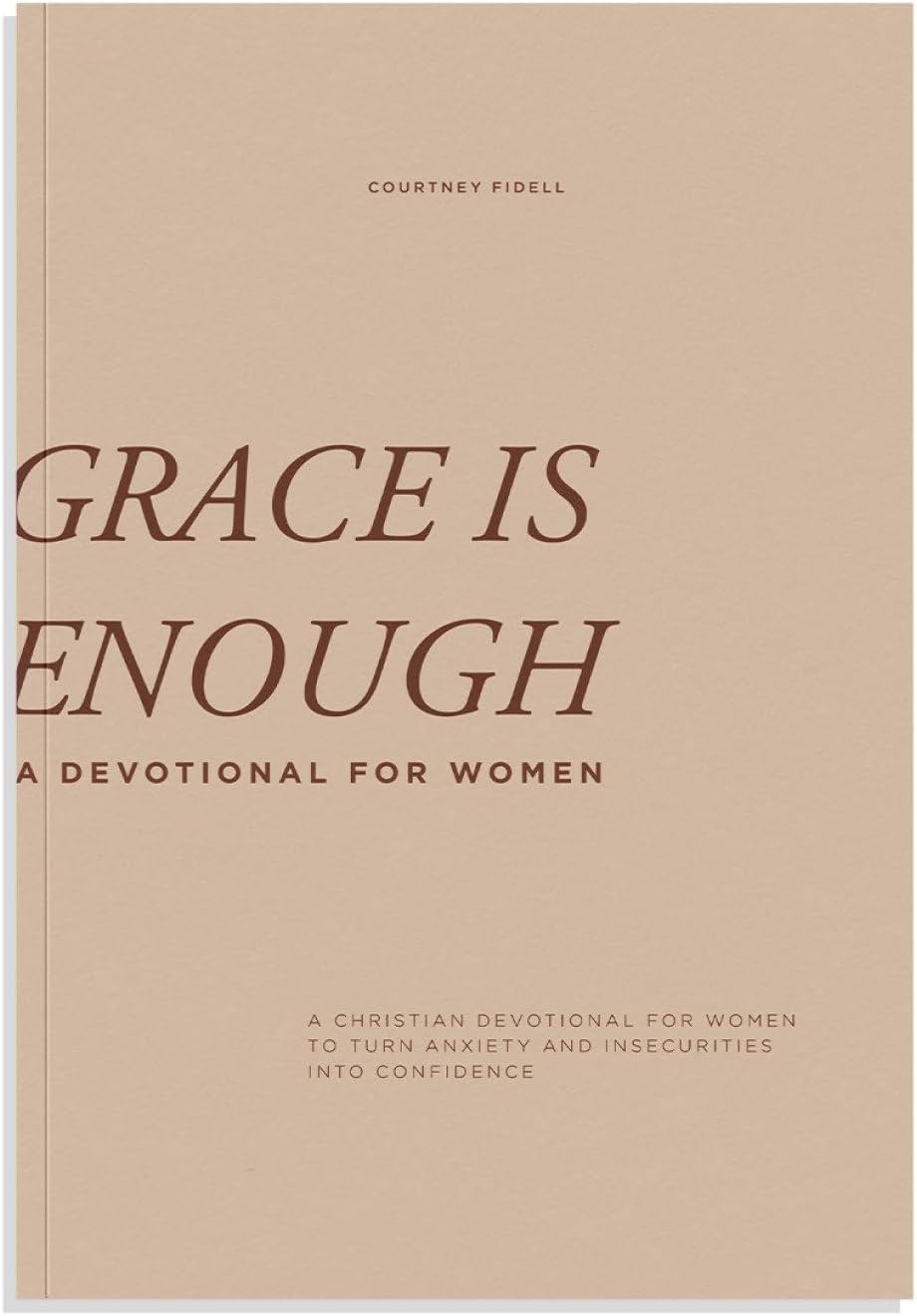 Grace Is Enough: A 30-Day Christian Devotional to Help Women Turn Anxiety and Insecurity into Confidence by Courtney Fidell