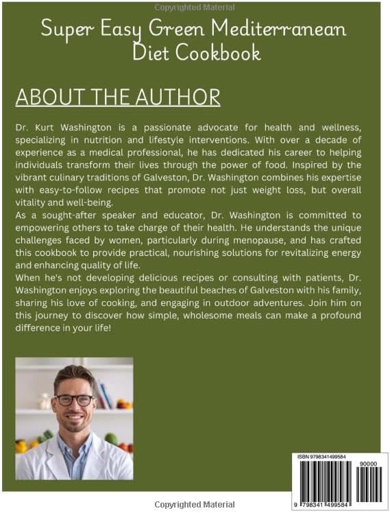 Super Easy Green Mediterranean Diet Cookbook: Delicious Plant-Based Recipes for Weight Loss, Heart Health, and Boosted Energy with a Sustainable Mediterranean Twist by DR KURT WASHINGTON