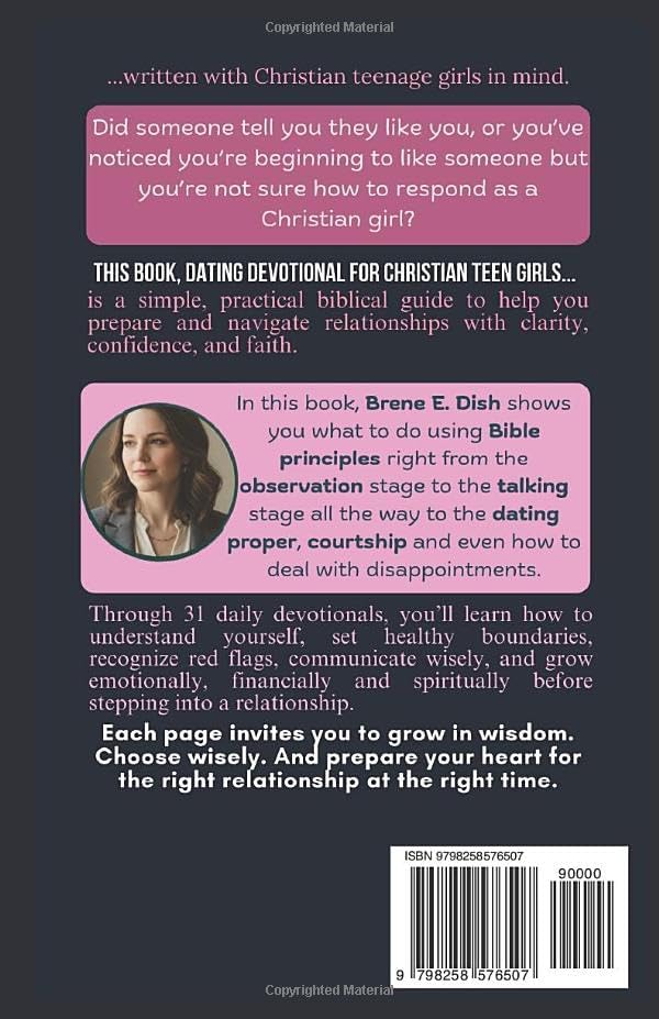 Dating Devotional for Christian Teen Girls: Daily Practical Biblical Guidance on How to Prepare and Be Ready for Relationships That Honor God by Brene E. Dish