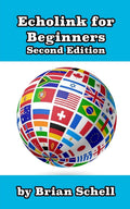 Echolink for Beginners 2nd Edition (Amateur Radio for Beginners) by Brian Schell