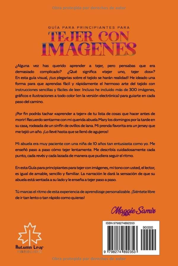 GUÍA PARA PRINCIPIANTES PARA TEJER CON IMÁGENES: Aprende a tejer con instrucciones sencillas paso a paso e ilustraciones completas by Maggie Samir