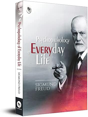 Psychopathology of Everyday Life by Sigmund Freud