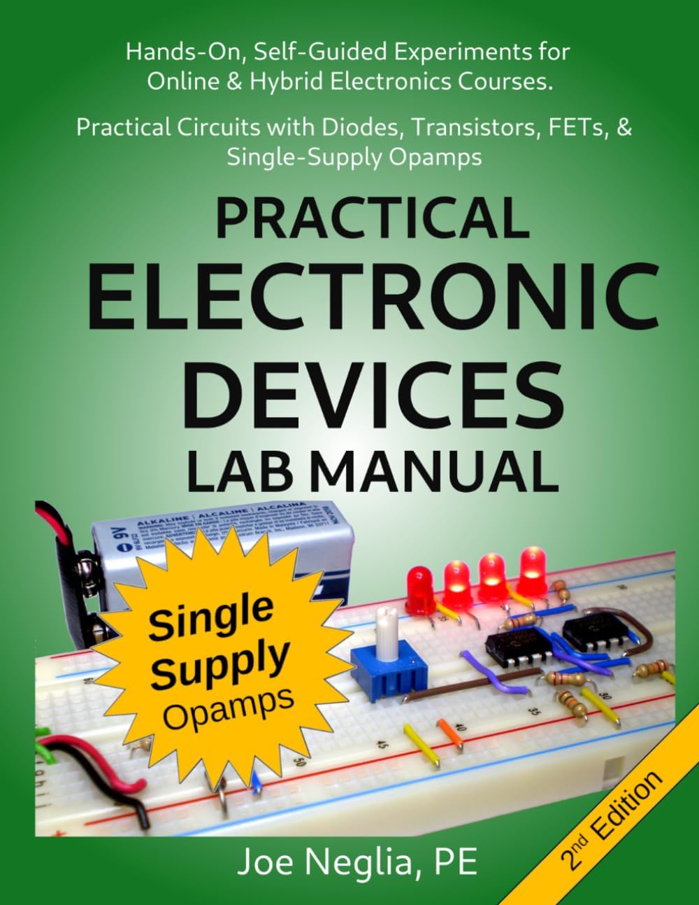 Practical Electronic Devices Lab Manual: Hands-On, Self-Guided Experiments for Online & Hybrid Electronics Courses. Practical Circuits with Diodes, Transistors, FETs, & Single-Supply Opamps by Joe Neglia P.E.