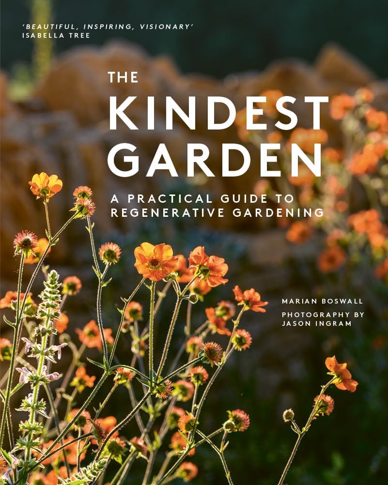 The Kindest Garden: A Practical Guide to Regenerative Gardening by Marian Boswall