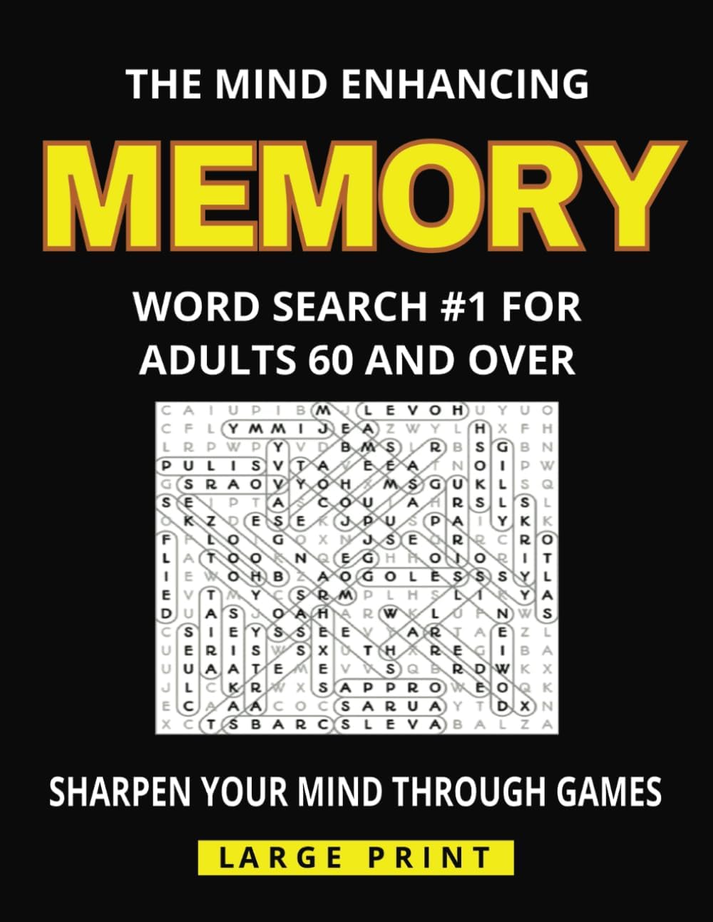 The Mind Enhancing Memory Word Search #1 For Adults 60 And Over: 100 Themed Word Search Puzzles With Solutions To Increase Your Memory by Seniors For Seniors