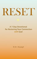 RESET: A 7-Day Devotional for Restoring Your Connection with God (The God Connection Series) by D.D. Stumpf