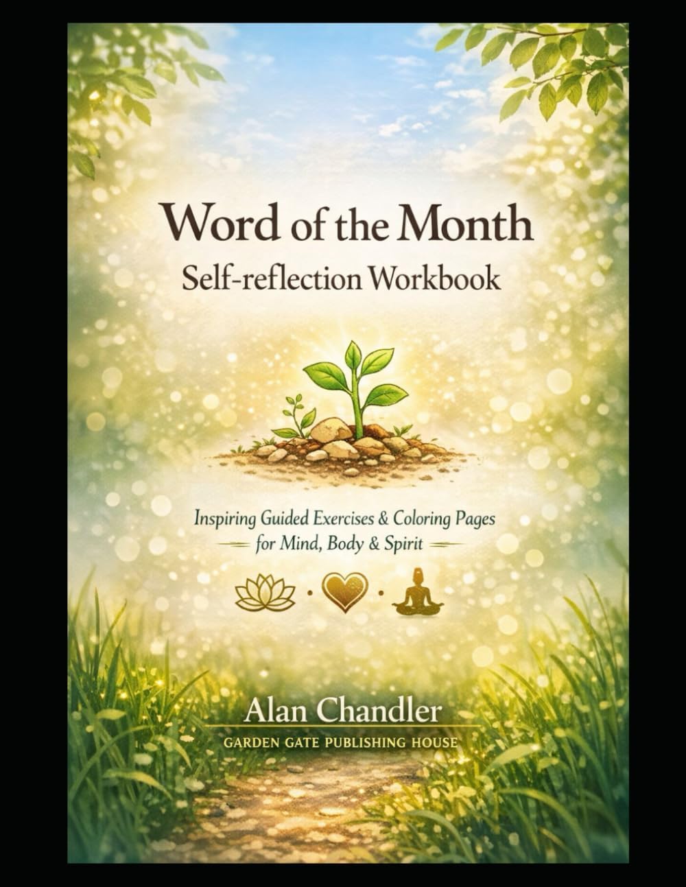 Word of the Month Self-reflection Workbook: Inspiring, Guided Exercises & Coloring Pages for Mind, Body and Spirit by Alan Chandler
