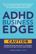 ADHD Business Edge: How to Leverage Nontraditional Thinking to Launch Innovative Ideas, Solve Problems Fast and Fuel Sustainable Growth by Terri O'Brien