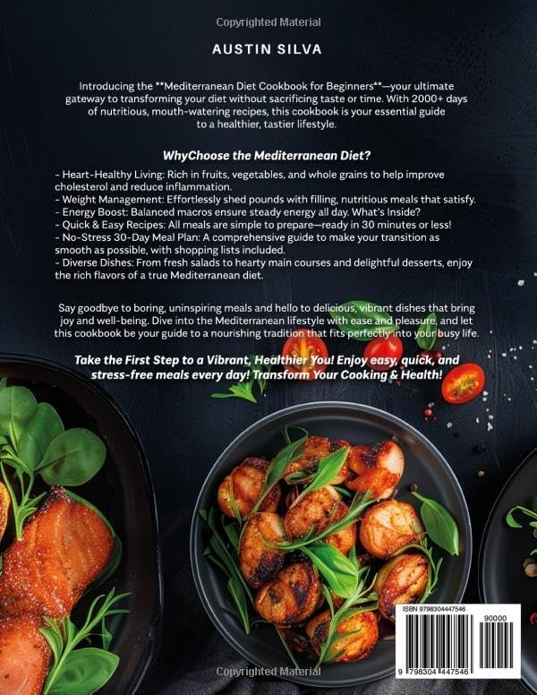 Mediterranean Diet Cookbook for Beginners: 2000+ Days of Nutritious Recipes for a Healthier Life | Quick & Easy Meals with a Simple 30-Day No-Stress Meal Plan for Everyday Cooking" by Austin Silva
