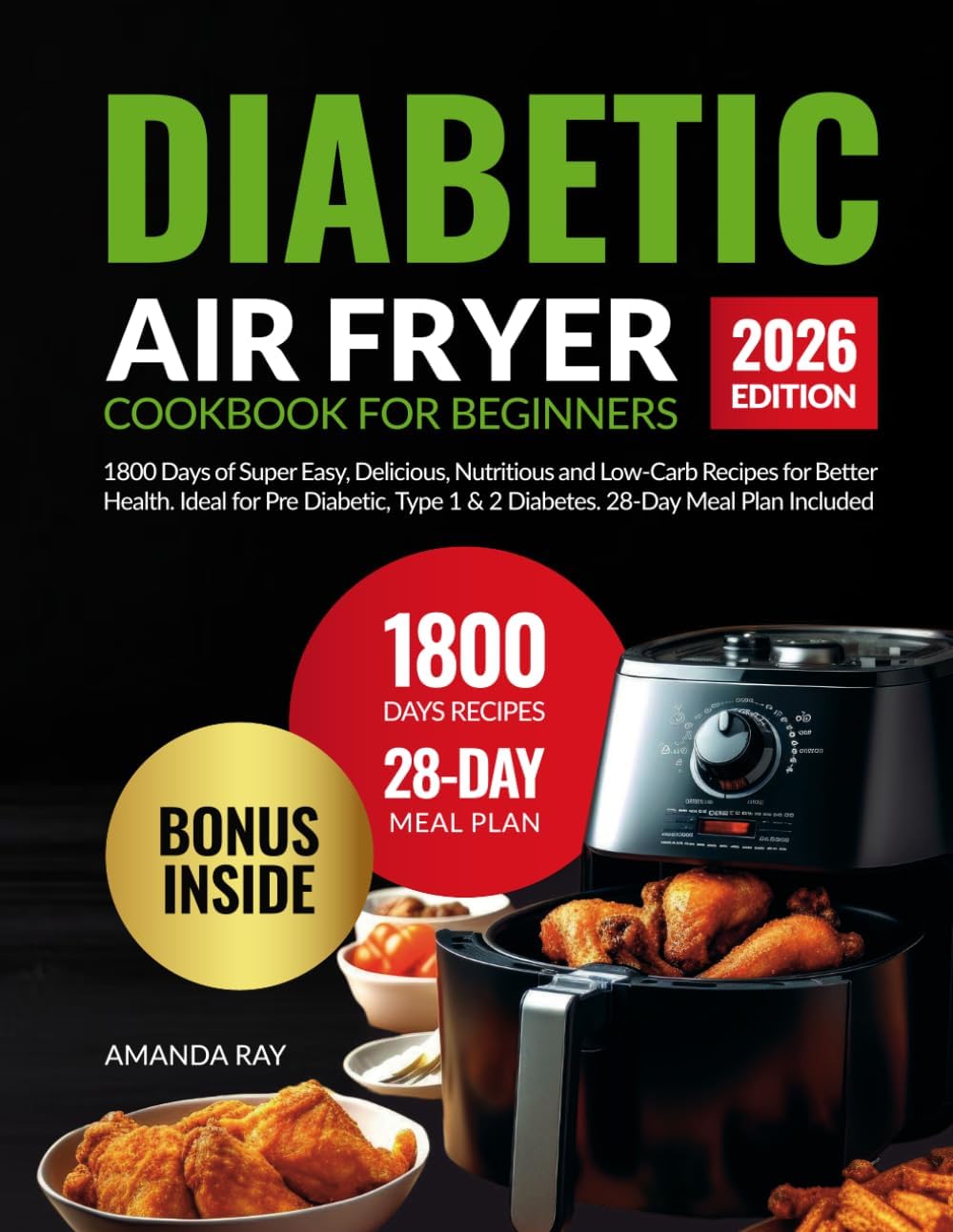 Diabetic Air Fryer Cookbook for Beginners: 1800 Days of Super Easy, Delicious, Nutritious and Low-Carb Recipes for Better Health. Ideal for Pre ... (Quick & Easy, Healthy Diet Recipes Books) by Amanda Ray