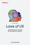Laws of UX: Using Psychology to Design Better Products & Services by Jon Yablonski