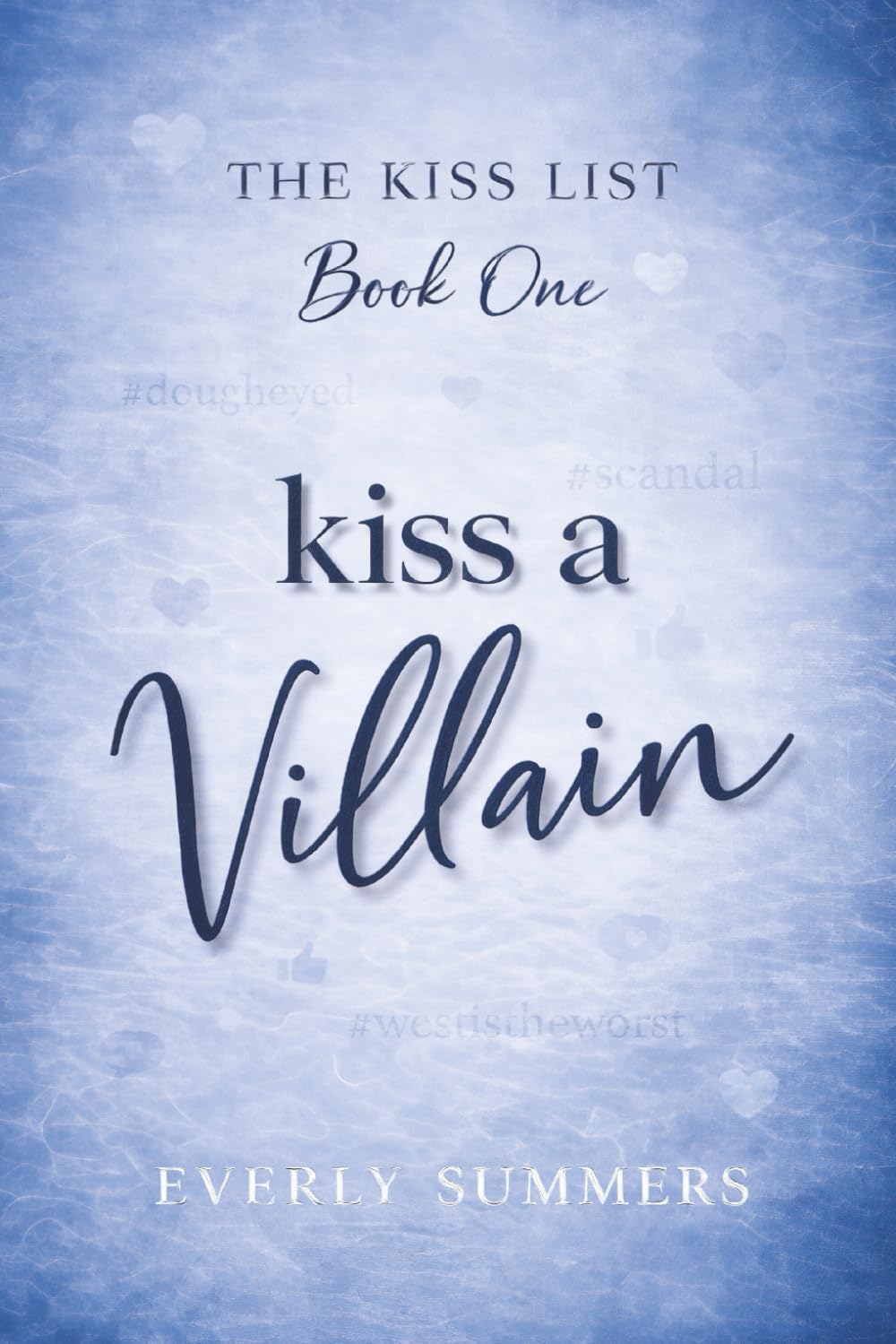 Kiss a Villain: A Witty, Wicked Enemies-to-Lovers Romance (The Kiss List) by Everly Summers