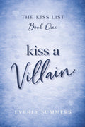 Kiss a Villain: A Witty, Wicked Enemies-to-Lovers Romance (The Kiss List) by Everly Summers