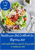 Mediterranean Diet Cookbook for Beginners 2021: quick simple delicious recipes for busy people on Mediterranean Diet by Martina Heard