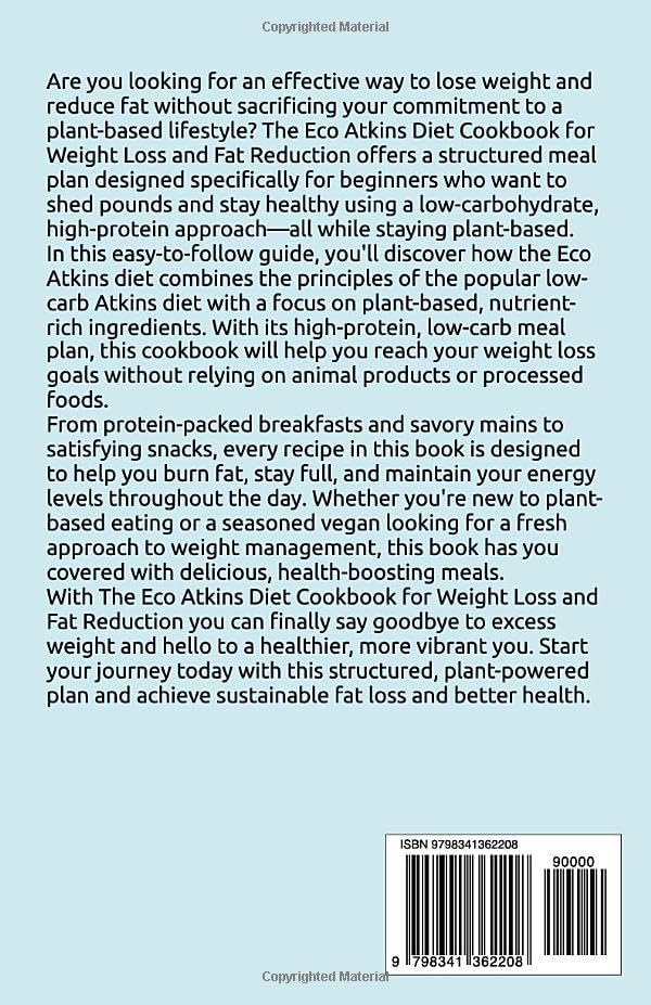 The Eco Atkins Diet Cookbook for Weight Loss and Fat Reduction: A Structured Plant-Based, Low-Carbohydrate, High-Protein Meal Plan for Beginners to Shed Pounds and Stay Healthy by Caroline Simmons MD