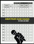 Amateur HAM Radio Station Log Book: Designed by an Operator For Operators. by Cecil Willingham