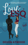 Love Esq.: An Enemies-to-Lovers Steamy Romance (Love and Other Jobs) by Devon Atwood