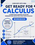 Get Ready for Calculus: A Summer Bridge Workbook: For Building Prerequisite Skills and Getting a Head Start in Calculus (Get Ready for Math Class) by Learn Math with Anna