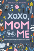 XOXO, Mom & Me: A Pass Back and Forth Mother and Daughter Journal for Girls to Write, Draw and Doodle with Mom by Three Arrows Co. Publishing