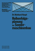 Reihenfolgeplanung im Sondermaschinenbau (Betriebswirtschaftlich-technologische Beiträge zur Theorie und Praxis des Industriebetriebes, 4) (German Edition) by Reinhard Haupt