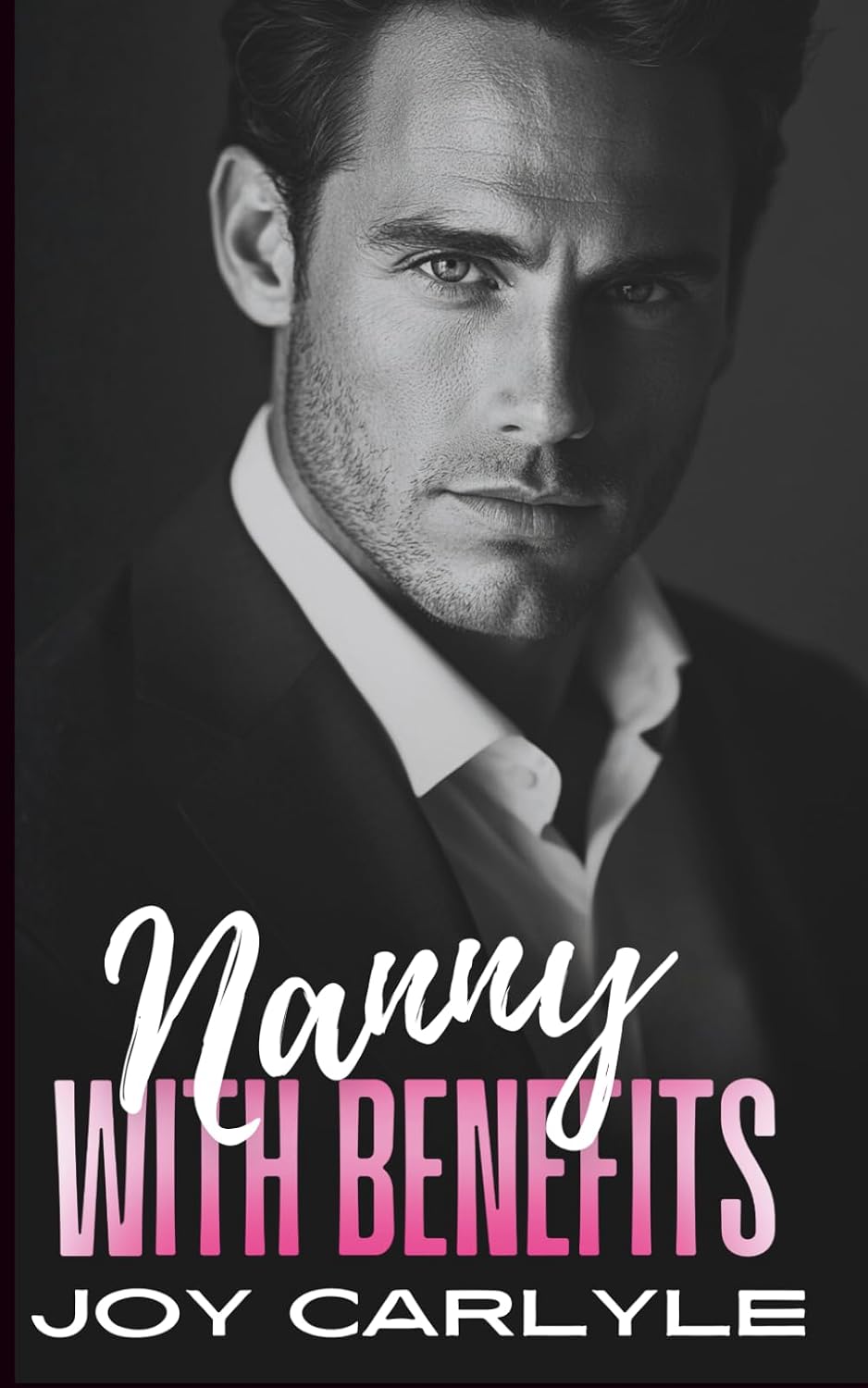 Nanny with Benefits: An Enemies to Lovers, Fake Relationship, Billionaire Romance (Love, Lies and Billionaires: A Contemporary Romance Collection) by Joy Carlyle