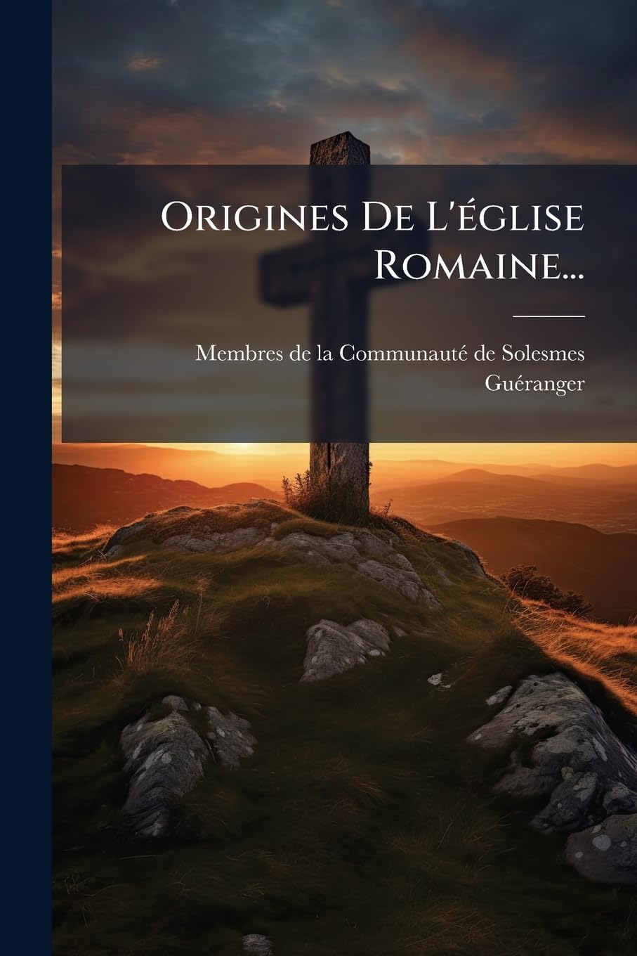 Origines De L'église Romaine... (French Edition) by Guéranger