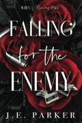 Falling for the Enemy: An Enemies to Lovers Mafia Romance (When Villains Fall) by J.E. Parker