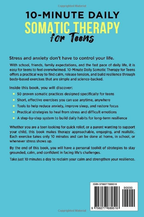 10-Minute Daily Somatic Therapy for Teens: 50+ Exercises to Calm Anxiety, Heal Trauma and Build Resilience (Teen Life) by River Ellington