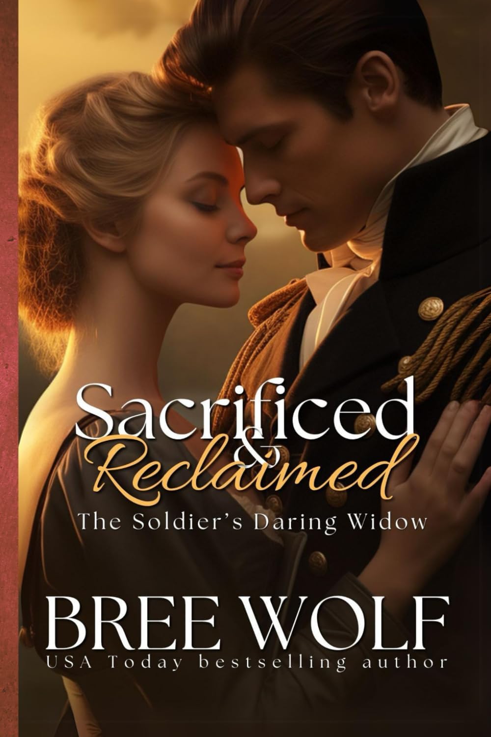 Sacrificed & Reclaimed: The Soldier's Daring Widow (Love's Second Chance) by Bree Wolf