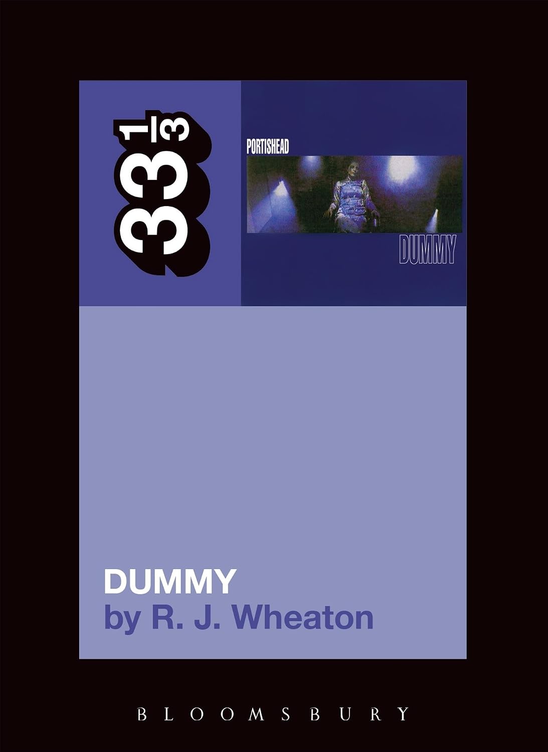 Portishead's Dummy (33 1/3) by R.J. Wheaton