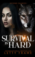 Survival is Hard (Second Chances) by Letty Frame