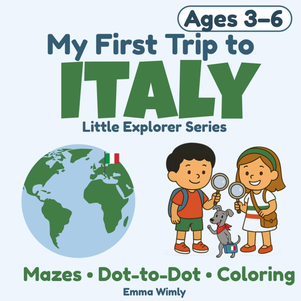 My First Trip to Italy: A fun travel adventure with dot-to-dots, mazes, coloring, and more for kids ages 3–6. (Little Explorer Series) by Emma Wimly