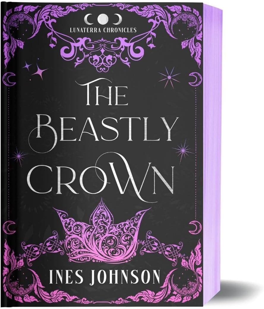The Beastly Crown: a Beauty and the Beast Romantasy (The Lunaterra Chronicles) by Ines Johnson