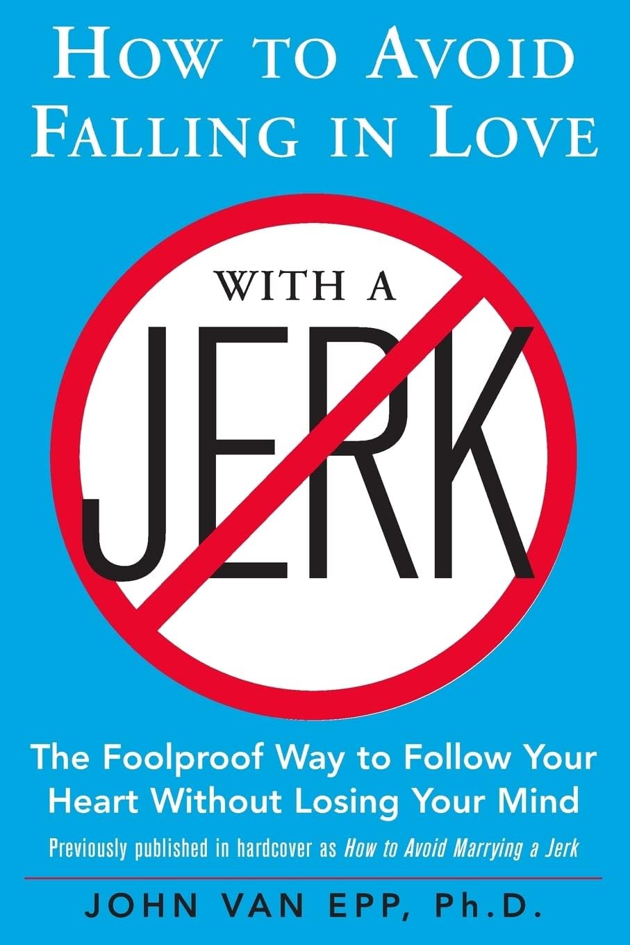 How to Avoid Falling in Love with a Jerk by John VAN EPP