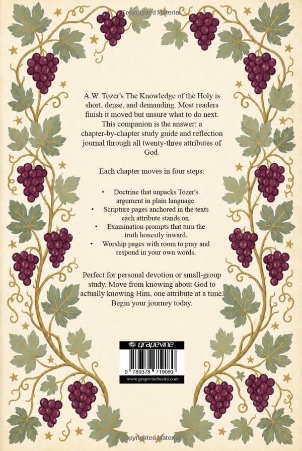 The Knowledge of the Holy: Study Guide and Reflection Journal Subtitle: A Chapter-by-Chapter Companion Through the Attributes of God by A.W. Tozer