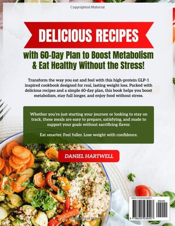 High-Protein GLP-1 Cookbook for Weight Loss: Delicious Recipes with 60-Day Plan to Boost Metabolism & Eat Healthy Without the Stress by Daniel Hartwell